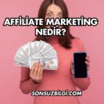 Affiliate Marketing Nedir?