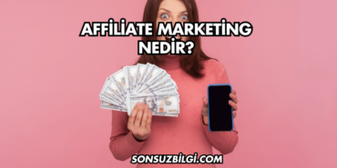 Affiliate Marketing Nedir?
