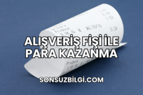 Alışveriş Fişi ile Para Kazanma