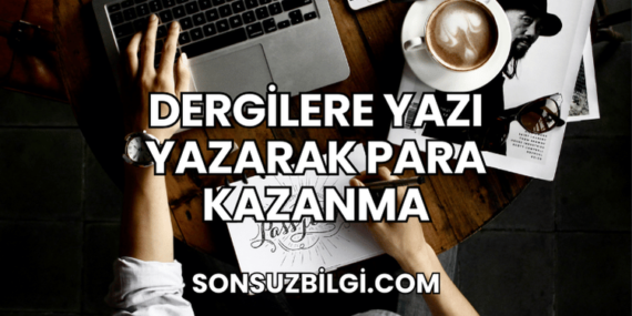 Dergilere Yazı Yazarak Para Kazanma