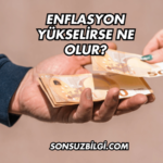 Enflasyon Yükselirse Ne Olur?