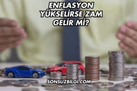 Enflasyon Yükselirse Zam Gelir mi?
