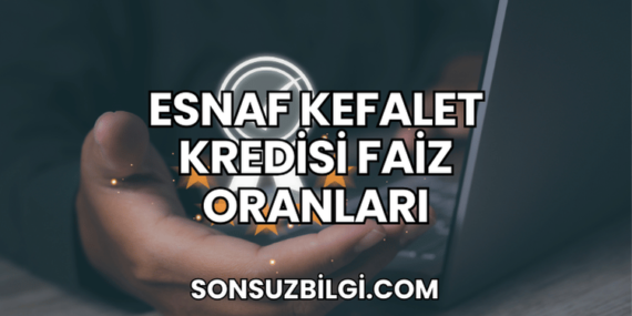 Esnaf Kefalet Kredisi Faiz Oranları
