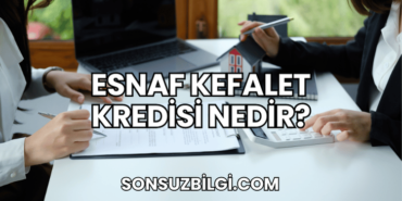 Esnaf Kefalet Kredisi Nedir?