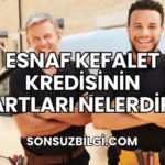 Esnaf Kefalet Kredisinin Şartları Nelerdir?
