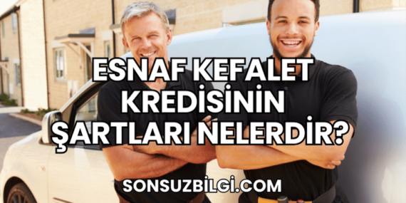 Esnaf Kefalet Kredisinin Şartları Nelerdir?
