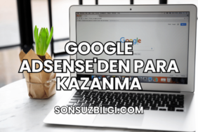 Google AdSense'den Para Kazanma