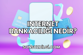Internet Bankacılığı Nedir?