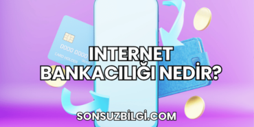 Internet Bankacılığı Nedir?