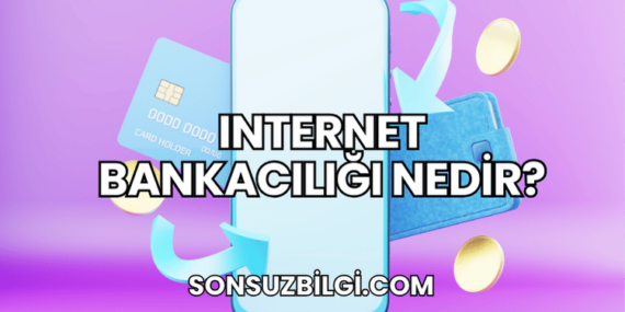 Internet Bankacılığı Nedir?