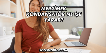 Mercimek Kondansatör Ne İşe Yarar?
