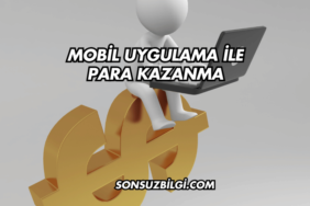 Mobil Uygulama ile Para Kazanma