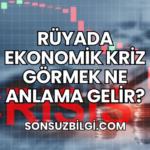 Rüyada Ekonomik Kriz Görmek Ne Anlama Gelir?