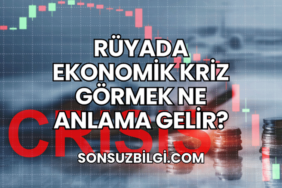 Rüyada Ekonomik Kriz Görmek Ne Anlama Gelir?
