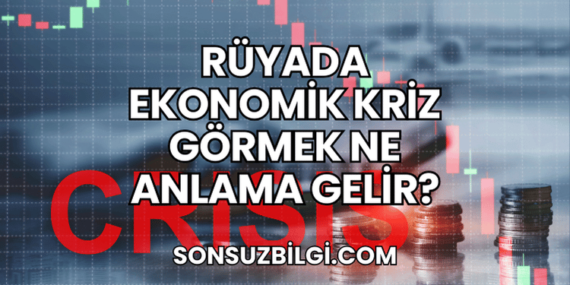 Rüyada Ekonomik Kriz Görmek Ne Anlama Gelir?