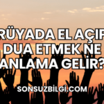 Rüyada El Açıp Dua Etmek Ne Anlama Gelir?