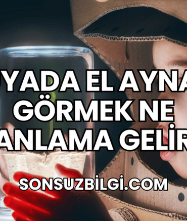 Rüyada El Aynası Görmek Ne Anlama Gelir