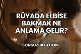 Rüyada Elbise Bakmak Ne Anlama Gelir?
