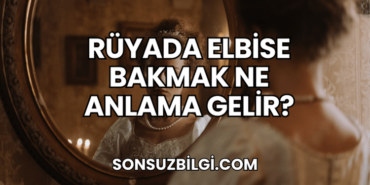 Rüyada Elbise Bakmak Ne Anlama Gelir?