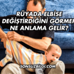 Rüyada Elbise Değiştirdiğini Görmek Ne Anlama Gelir?