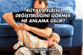 Rüyada Elbise Değiştirdiğini Görmek Ne Anlama Gelir?
