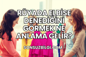 Rüyada Elbise Denediğini Görmek Ne Anlama Gelir?
