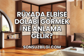 Rüyada Elbise Dolabı Görmek Ne Anlama Gelir?