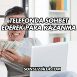 Telefonda Sohbet Ederek Para Kazanma (2)