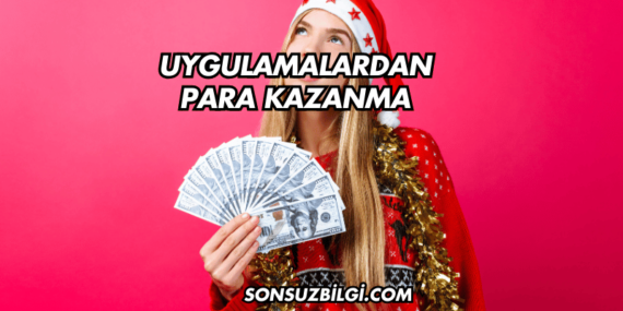 Uygulamalardan Para Kazanma