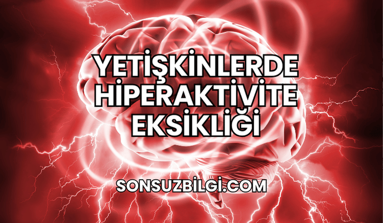 Yetişkinlerde Hiperaktivite Eksikliği