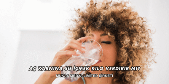 Aç Karnına Su İçmek Kilo Verdirir mi?