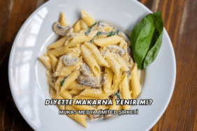 Diyette Makarna Yenir mi?