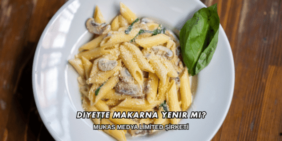 Diyette Makarna Yenir mi?