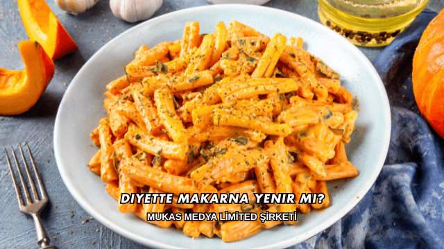 Diyette Makarna Yenir mi?