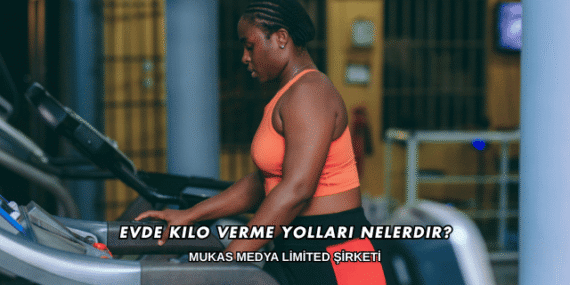 Evde Kilo Verme Yolları Nelerdir?
