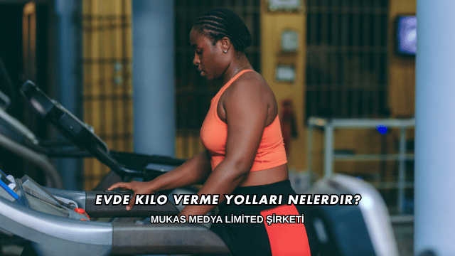 Evde Kilo Verme Yolları Nelerdir?