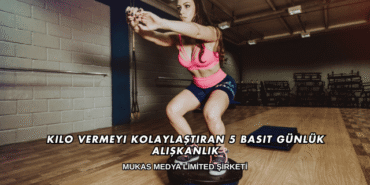 Kilo Vermeyi Kolaylaştıran 5 Basit Günlük Alışkanlık