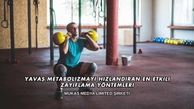 Yavaş Metabolizmayı Hızlandıran En Etkili Zayıflama Yöntemleri
