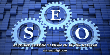 Backlink Alırken Yapılan En Büyük Hatalar