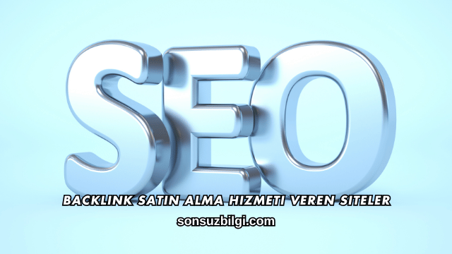 Backlink Satın Alma Hizmeti Veren Siteler
