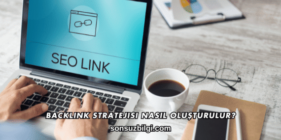 Backlink Stratejisi Nasıl Oluşturulur?
