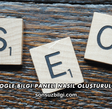 Google Bilgi Paneli Nasıl Oluşturulur?