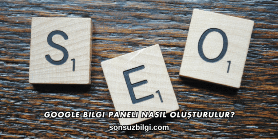 Google Bilgi Paneli Nasıl Oluşturulur?
