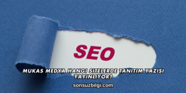 Mukas Medya Hangi Sitelerde Tanıtım Yazısı Yayınlıyor?