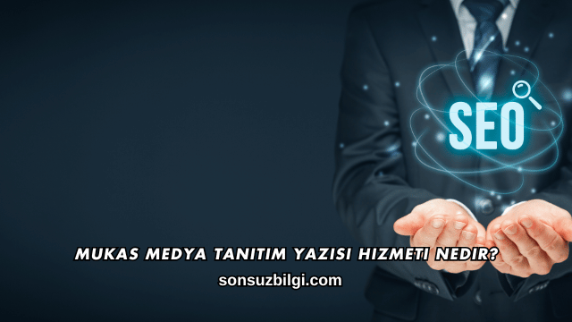 Mukas Medya Tanıtım Yazısı Hizmeti Nedir?