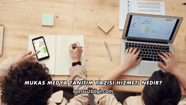 Mukas Medya Tanıtım Yazısı Hizmeti Nedir?