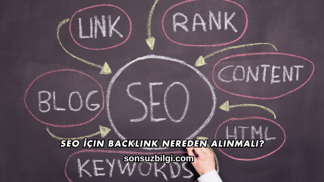 SEO İçin Backlink Nereden Alınmalı?