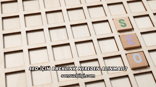 SEO İçin Backlink Nereden Alınmalı?