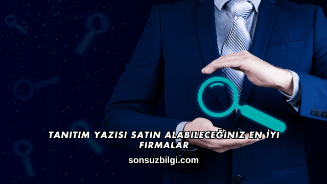 Tanıtım Yazısı Satın Alabileceğiniz En İyi Firmalar