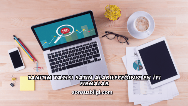 Tanıtım Yazısı Satın Alabileceğiniz En İyi Firmalar